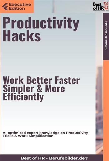 Productivity Hacks – Work Better, Faster, Simpler, & More Efficiently PDF