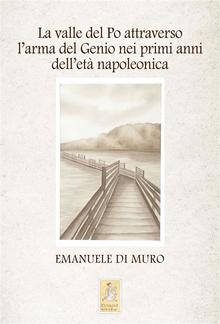 La valle del Po attraverso l'arma del Genio nei primi anni dell'età napoleonica PDF