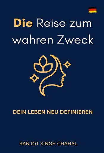 Die Reise zum wahren Zweck: Dein Leben neu definieren PDF