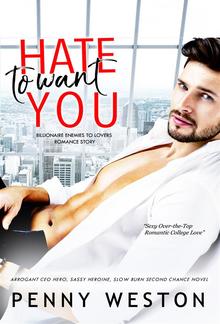 Hate to Want You Billionaire Enemies to Lovers Romance Story PDF