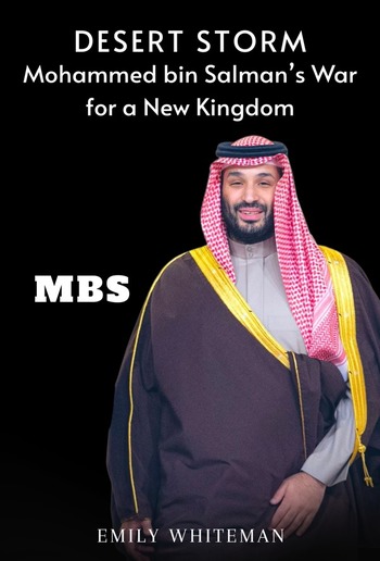 Desert Storm: Mohammed bin Salman’s War for a New Kingdom PDF
