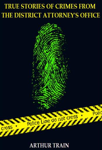 True Stories of Crimes from the District Attorney's Office (Illustrated) PDF