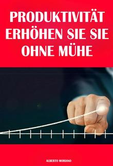 Produktivität: Erhöhen Sie Sie Ohne Mühe PDF