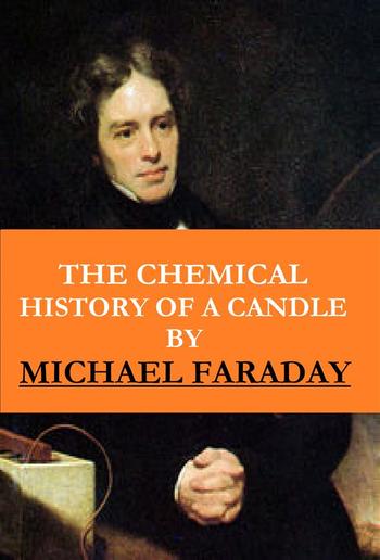 The Chemical History of a Candle ( The Illustrated, New Impression Original Edition) PDF