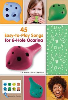 45 Easy-to-Play Songs for 6-Hole Ocarina for Absolute Beginners PDF