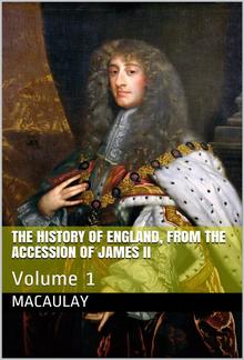 The History of England, from the Accession of James II — Volume 1 PDF