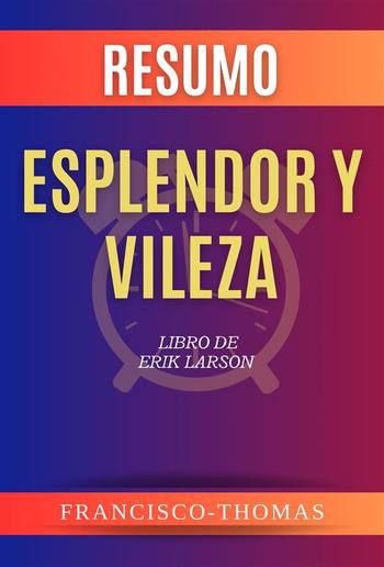 Resumen de Esplendor y Vileza Libro de Erik Larson La historia de Churchill y su entorno familiar durante el período más crítico de la guerra PDF