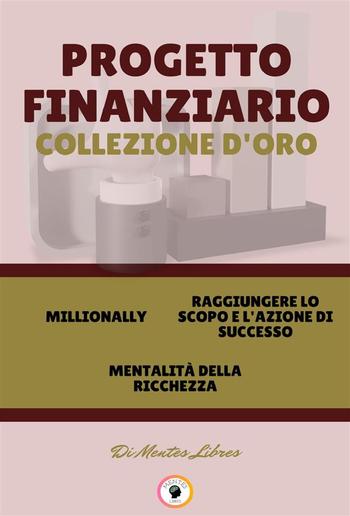 Millionally - mentalitá della richezza - raggiungere lo scopo e l'azione di successo (3 libri) PDF