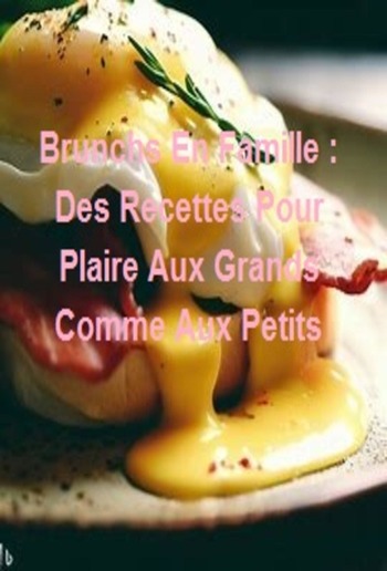 Brunchs En Famille : Des Recettes Pour Plaire Aux Grands Comme Aux Petits PDF Brunchs En Famille : Des Recettes Pour Plaire Aux Grands Comme Aux Petits PDF