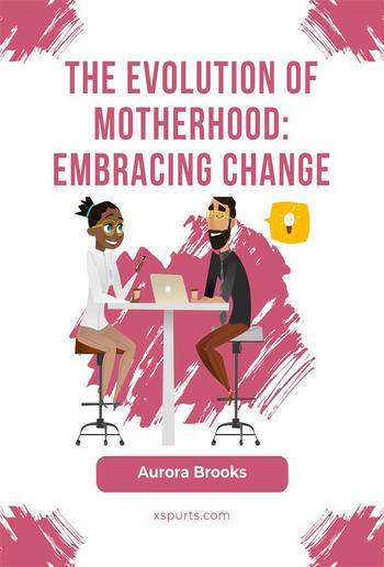 The Evolution of Motherhood: Embracing Change PDF