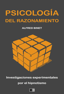 La Psicología del Razonamiento : Investigaciones experimentales por el hipnotismo PDF