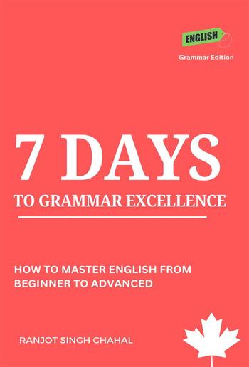 7 Days to Grammar Excellence: How to Master English from Beginner to Advanced PDF