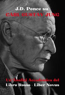J.D. Ponce su Carl Gustav Jung: Un'Analisi Accademica del Libro Rosso - Liber Novus PDF