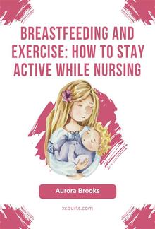 Breastfeeding and exercise: How to stay active while nursing PDF