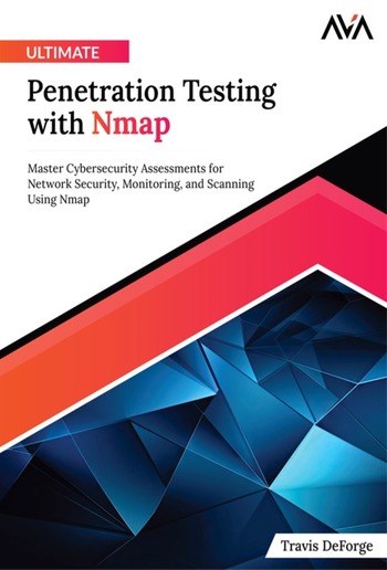 Ultimate Penetration Testing with Nmap: Master Cybersecurity Assessments for Network Security, Monitoring, and Scanning Using Nmap PDF