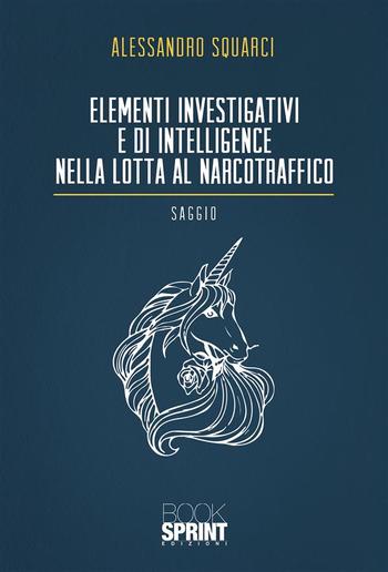 Elementi investigativi e di intelligence nella lotta al narcotraffico PDF Elementi investigativi e di intelligence nella lotta al narcotraffico PDF