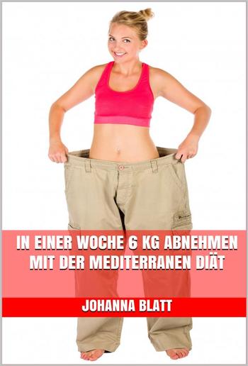 In einer Woche 6 kg abnehmen mit der mediterranen Diät PDF