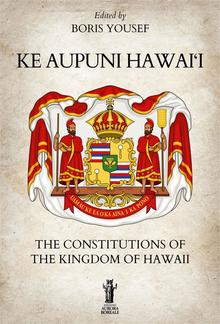 Ke Aupuni Hawai‘i. The Constitutions of the Kingdom of Hawaii PDF