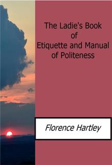 The Ladie's Book of Etiquette and Manual of Politeness PDF