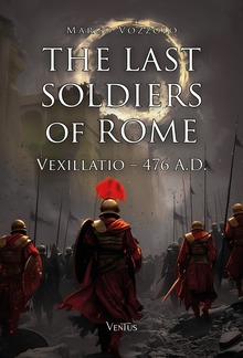The Last Soldiers of Rome: Vexillatio, 476 A.D. PDF
