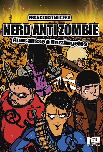 Nerd AntiZombie - Apocalisse a RozzAngeles PDF