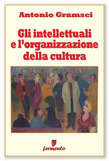 Gli intellettuali e l'organizzazione della cultura PDF