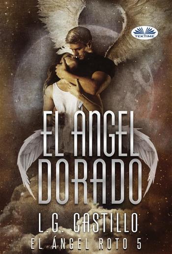 El Ángel Dorado (El Ángel Roto 5) PDF