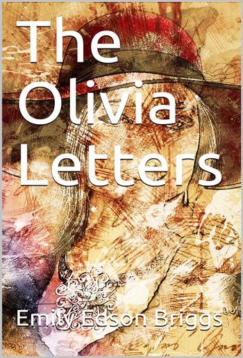 The Olivia Letters / Being Some History of Washington City for Forty Years as / Told by the Letters of a Newspaper Correspondent PDF