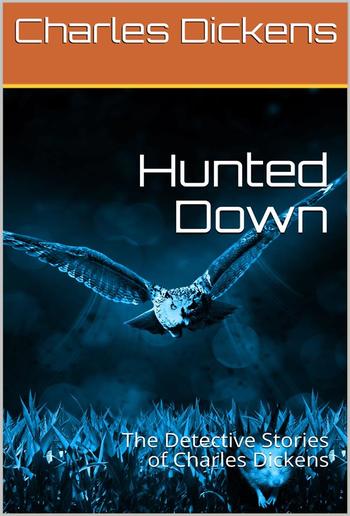 Hunted Down: The Detective Stories of Charles Dickens PDF
