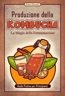 Guida Pratica per Principianti - Produzione della Kombucha PDF