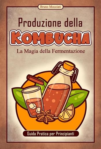 Guida Pratica per Principianti - Produzione della Kombucha PDF