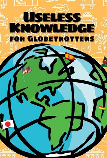 Useless Knowledge for Globetrotters PDF