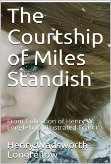The Courtship of Miles Standish / From Collection of Henry W. Longfellow PDF