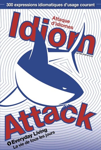 Idiom Attack Vol. 1: Everyday Living (French Edition) PDF