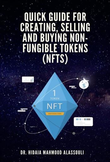 Quick Guide for Creating, Selling and Buying Non-Fungible Tokens (NFTs) PDF