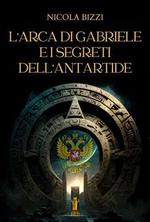 L'Arca di Gabriele e i segreti dell'Antartide PDF