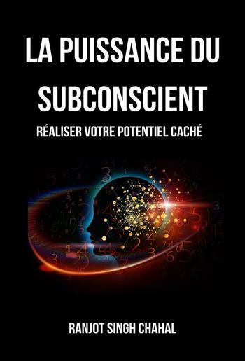 La Puissance du Subconscient: Réaliser Votre Potentiel Caché PDF