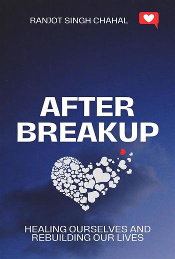 After Breakup: Healing Ourselves and Rebuilding Our Lives PDF