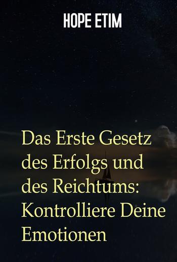 Das Erste Gesetz des Erfolgs und des Reichtums: Kontrolliere Deine Emotionen PDF