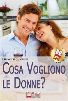 Cosa Vogliono le Donne?. Come Conoscere e Capire le Donne in 7 Passi PDF
