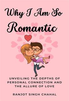 Why I Am So Romantic PDF