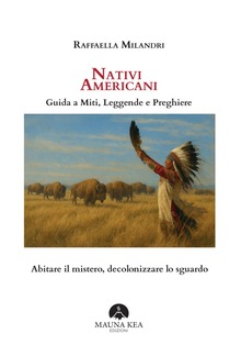 Nativi Americani. Guida a Miti, Leggende e Preghiere PDF