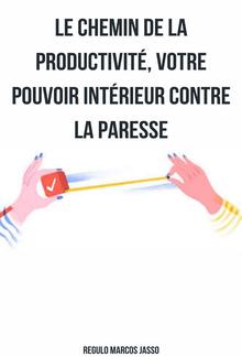 Le Chemin De La Productivité, Votre Pouvoir Intérieur Contre La Paresse PDF