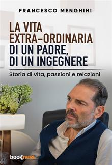 La vita extra-ordinaria di un padre, di un ingegnere PDF