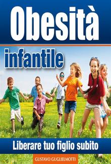 Obesità infantile - Liberare tuo figlio PDF