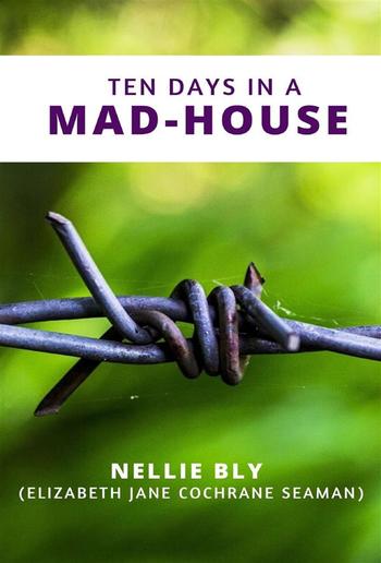 Ten Days in a Mad-House PDF