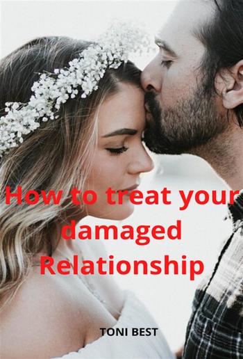 How To Treat Your Damaged Relationship PDF