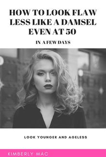 How to look flawless like a damsel even at 50 in a few days PDF