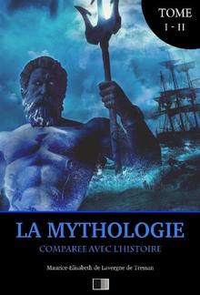 La Mythologie comparée avec l'Histoire (Édition Intégrale : Tome I-II) PDF