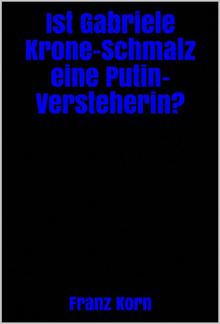 Ist Gabriele Krone-Schmalz eine Putin-Versteherin? PDF